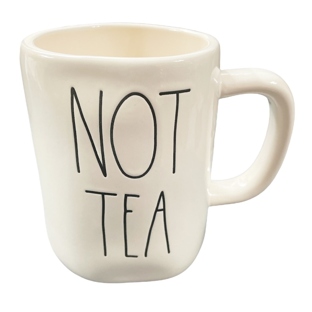 NEW Rae Dunn NOT TEA Mug